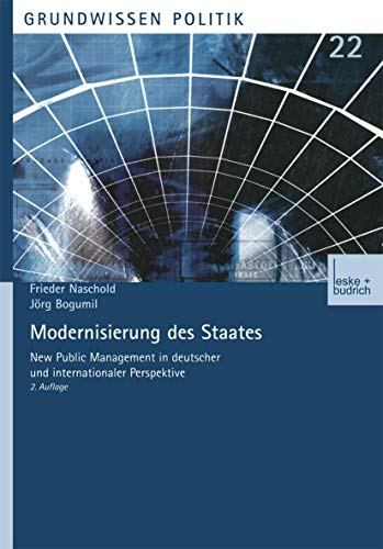 Modernisierung des Staates: New Public Management in deutscher und internationaler Perspektive (Grundwissen Politik, 22, Band 22)